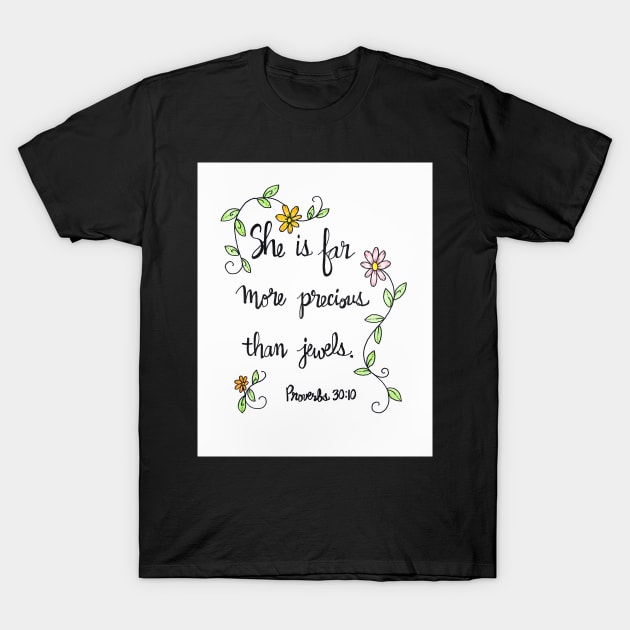 More Precious Than Jewels T-Shirt by LauraCLeMaster